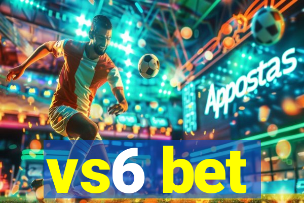 vs6 bet